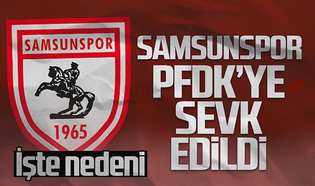 Samsunspor, PFDK'ye Sevk Edildi! İşte Nedeni...