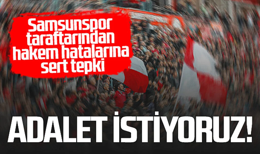 Samsunspor Taraftarından Hakem Hatalarına Sert Tepki: Adalet İstiyoruz!