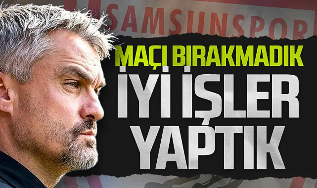 Samsunspor Teknik Direktörü Thomas Reis: Maçı Bırakmadık İyi İşler Yaptık