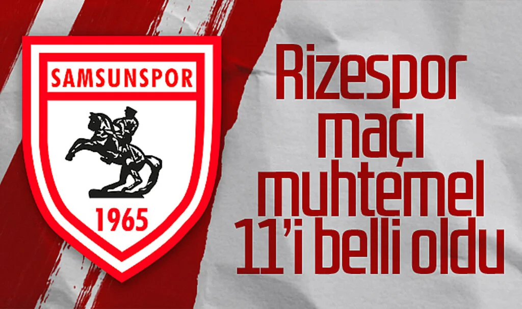 Samsunspor'un Rizespor Maçı Muhtemel 11'i Belli Oldu