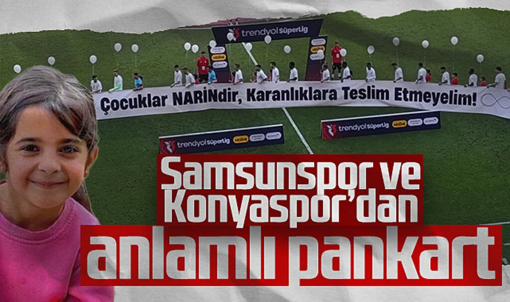 Samsunspor ve Konyaspor'dan Anlamlı Pankart: "Çocuklar Narin'dir"