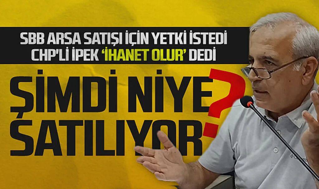 SBB arsa satışı için yetki istedi, CHP'li İpek 'ihanet olur' dedi