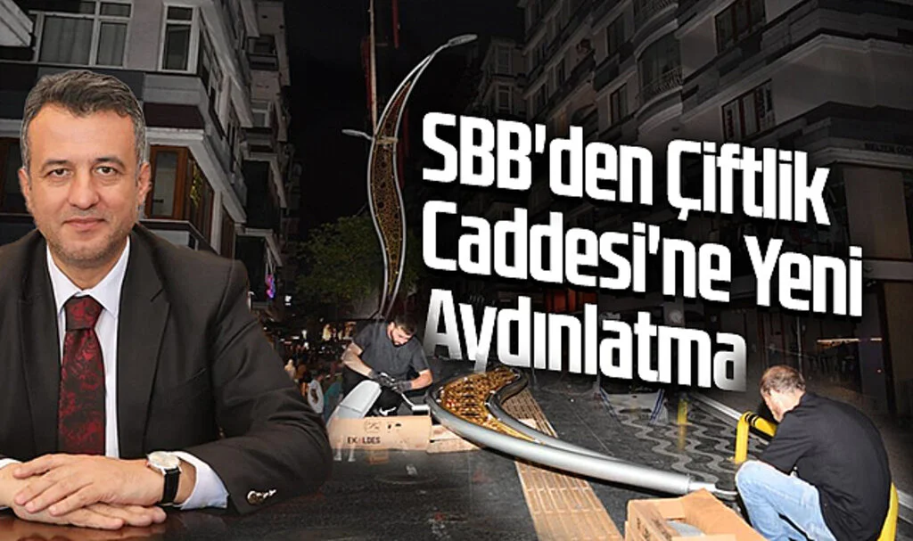SBB'den Çiftlik Caddesi'ne Yeni Aydınlatma