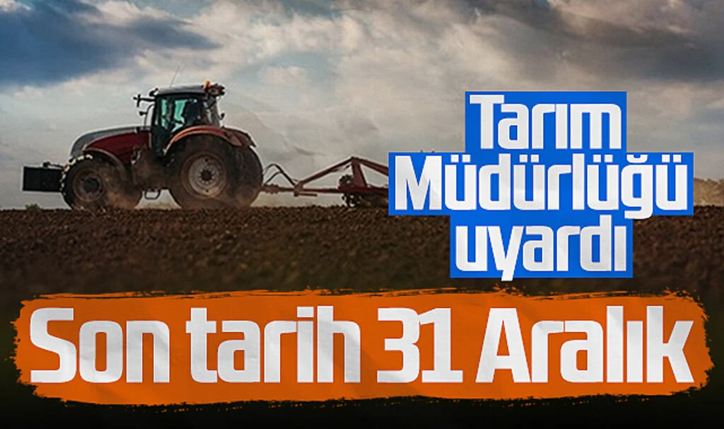 Tarım Müdürlüğü’nden Çiftçilere Önemli Uyarı: Son Tarih 31 Aralık!
