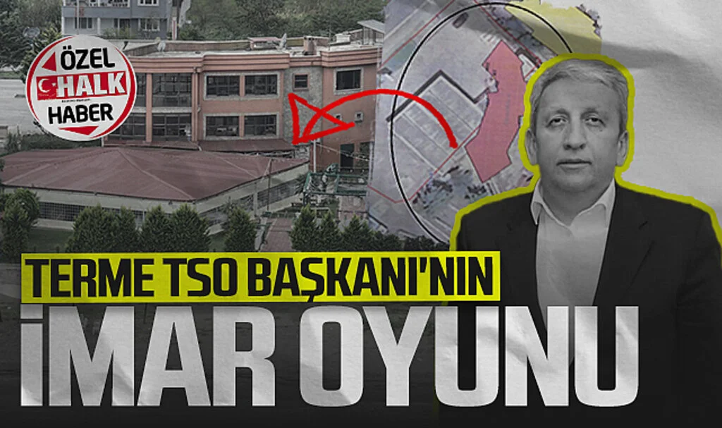 Terme TSO Başkanı'nın İmar Oyunu