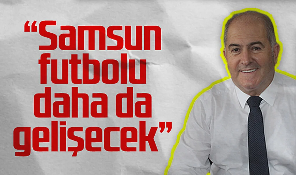 TFF Samsun Bölge Müdürü Hasan Özbulut: Samsun futbolu daha da gelişecek