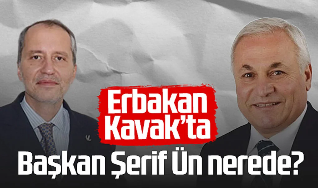 Yeniden Refah Partisi Genel Başkanı Fatih Erbakan Kavak'ta Başkan Şerif Ün Nerede?
