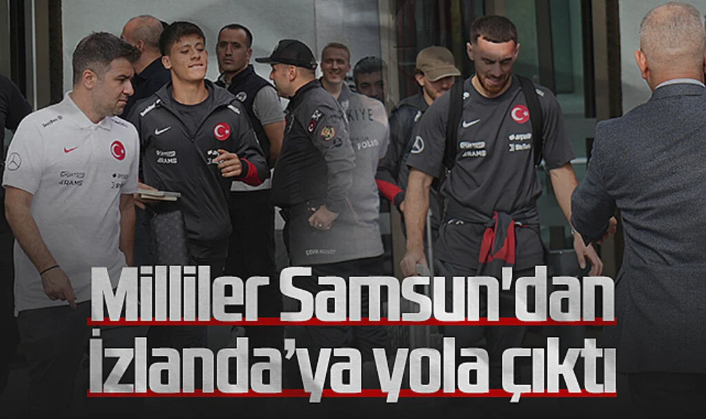 A Milli Futbol Takımı Samsun'dan İzlanda'ya Yola Çıktı