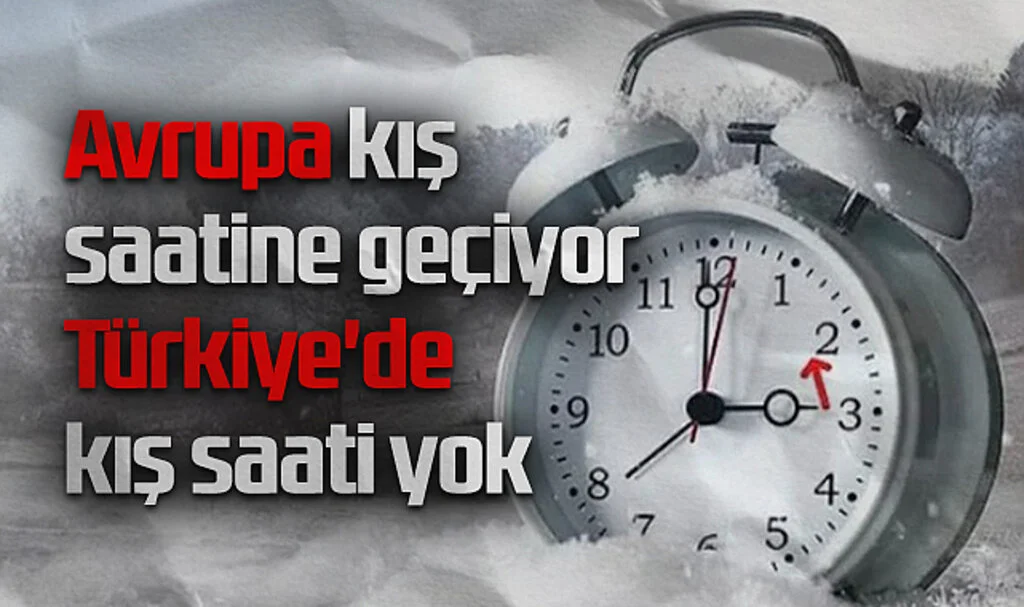 Avrupa Kış Saatine Geçiyor, Türkiye'de Kış Saati Yok