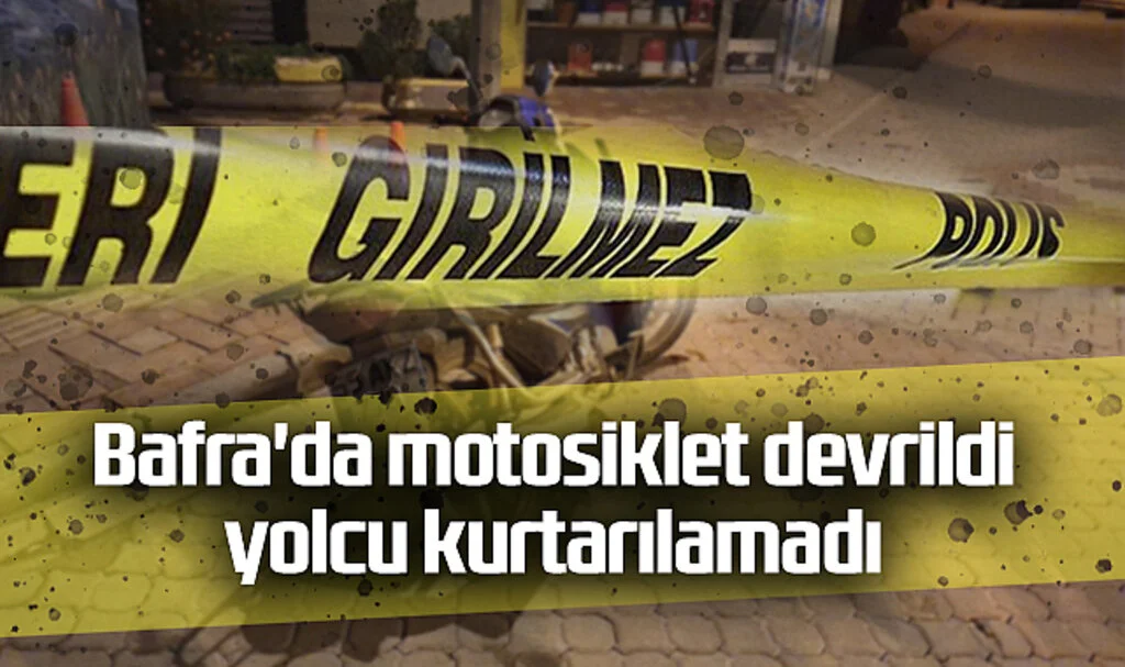 Bafra'da Motosiklet Devrildi: Yolcu Kurtarılamadı