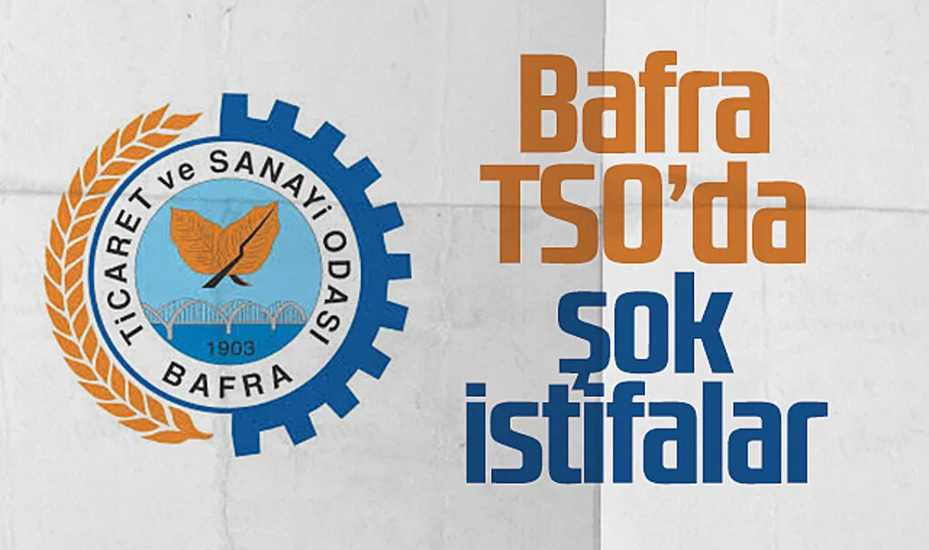 Bafra TSO'da  şok istifalar 