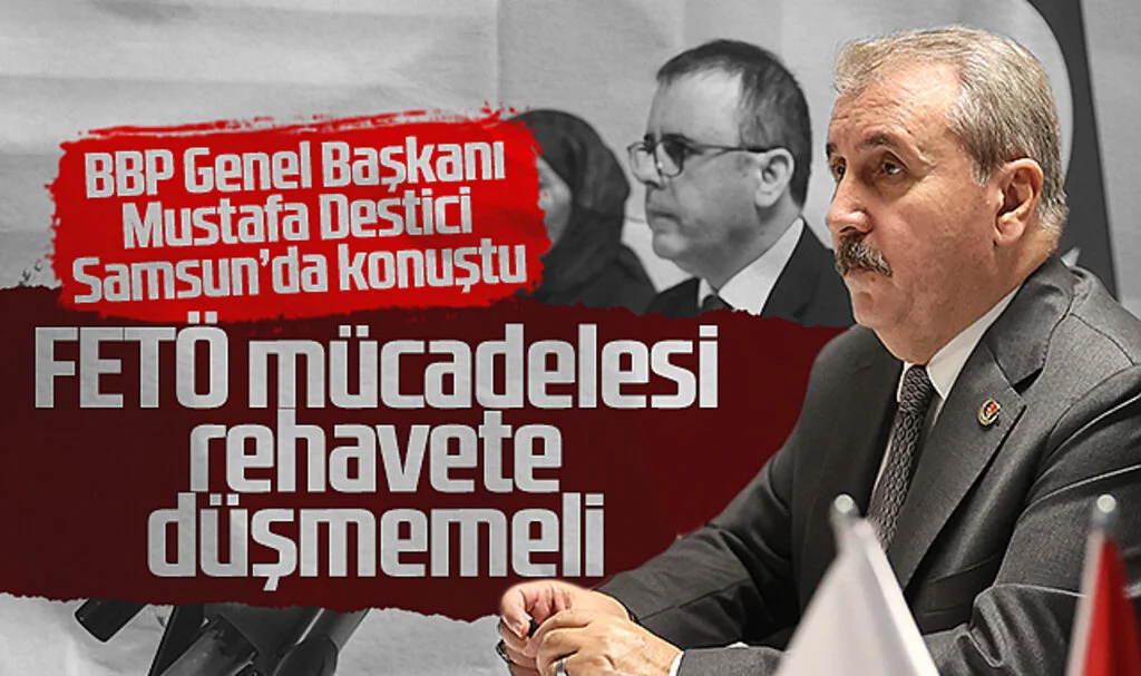 BBP Genel Başkanı Mustafa Destici: FETÖ Elebaşı Gülen'in Ölümü Mücadeleyi Aksatmamalı