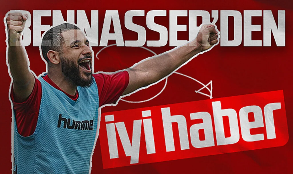 Bennasser’den Sevindirici Haber