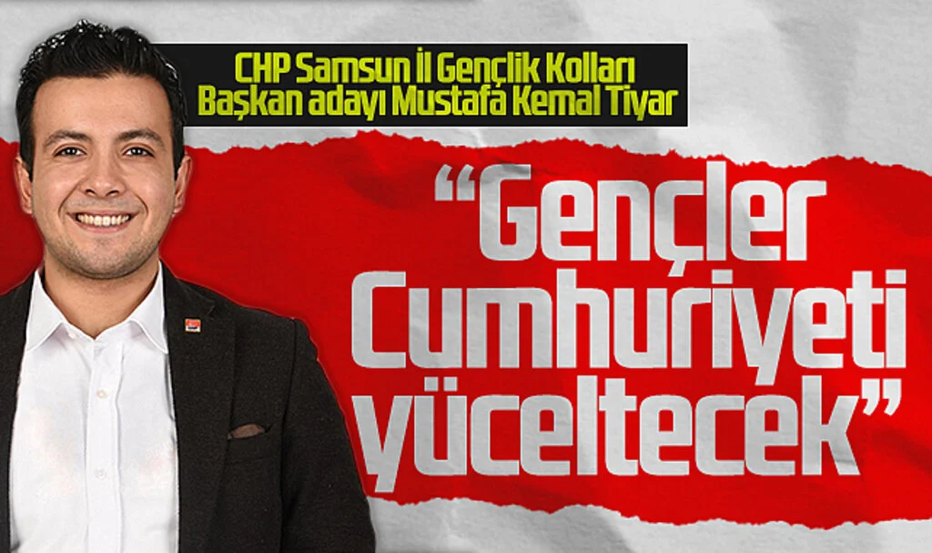 CHP Samsun Gençlik Kolları Başkan Adayı Tiyar: Gençler Cumhuriyeti Yüceltecek