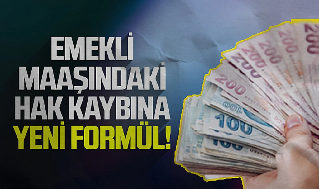 Emekli Maaşındaki Hak Kaybına Yeni Formül!