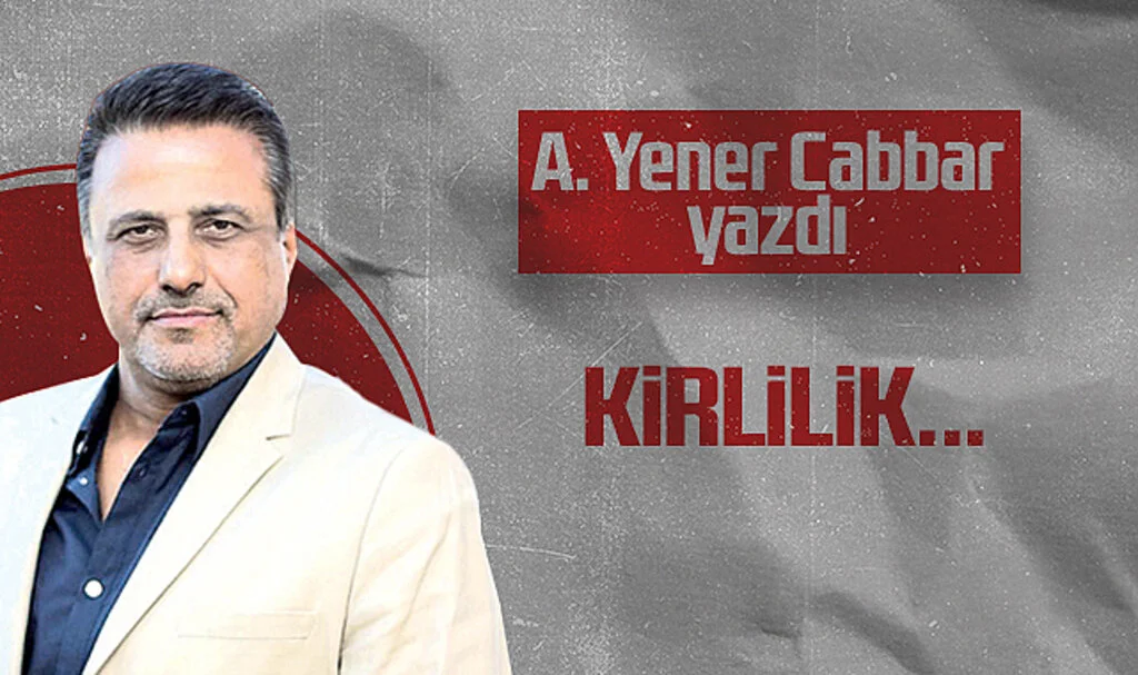 Hedef Halk Gazetesi Genel Yayın Yönetmeni A. Yener Cabbar: KİRLİLİK...