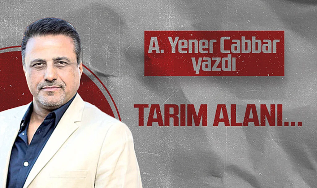 Hedef Halk Gazetesi Genel Yayın Yönetmeni A. Yener Cabbar: TARIM ALANI...