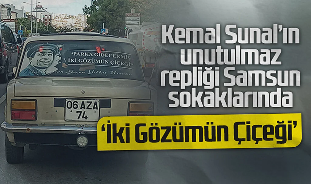 Kemal Sunal’ın 'İki Gözümün Çiçeği' repliği Samsun Sokaklarında