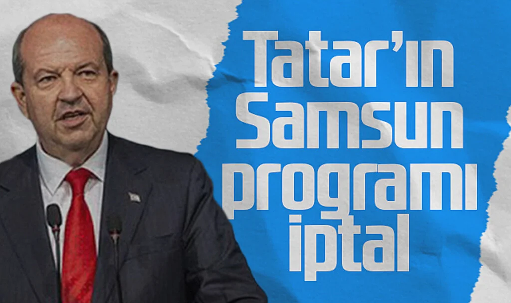 KKTC Cumhurbaşkanı Ersin Tatar'ın Samsun programı iptal oldu