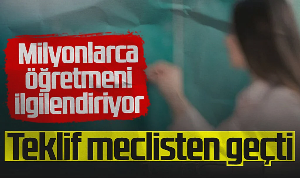 Milyonlarca Öğretmeni İlgilendiriyor! Teklif TBMM'de Kabul Edildi