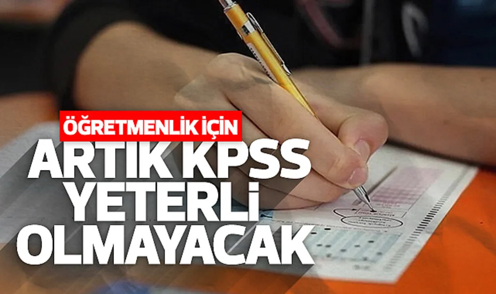 Öğretmenlik İçin Artık Sadece KPSS Yeterli Olmayacak