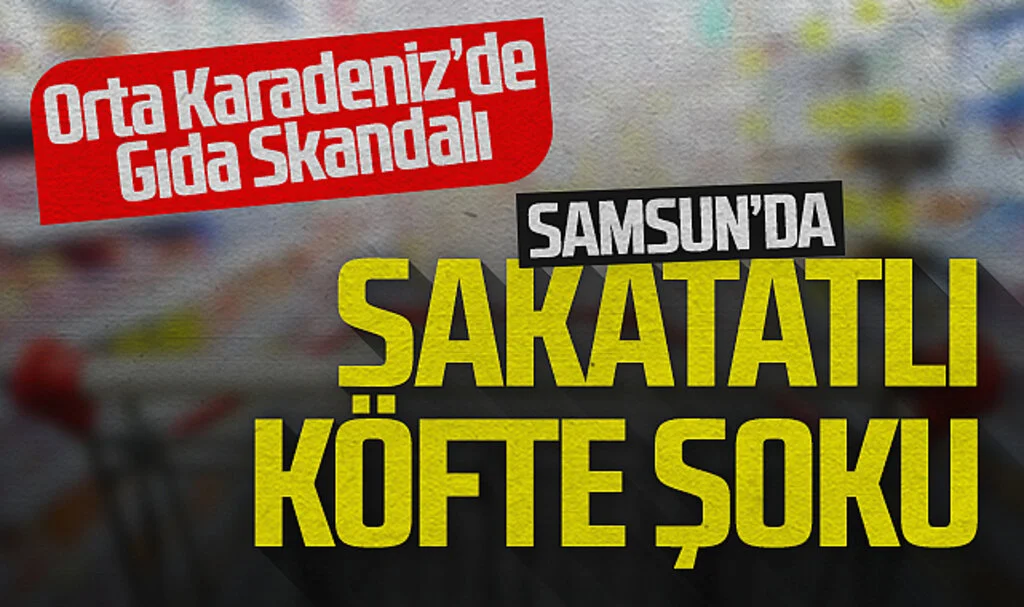 Orta Karadeniz'deki Gıda Skandalları Ortaya Çıktı