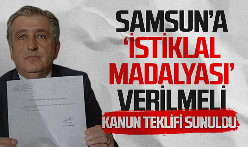 Samsun'a İstiklal Madalyası Verilmesi İçin Kanun Teklifi Sunuldu