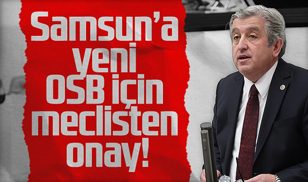 Samsun'a Yeni OSB İçin Meclisten Onay!