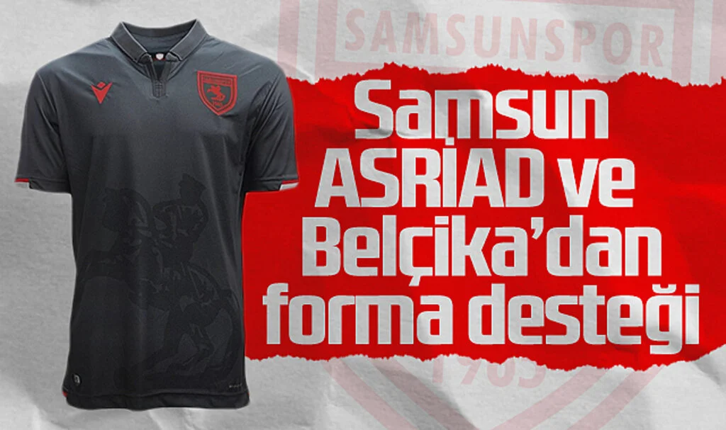 Samsun ASRİAD ve Belçika'dan forma desteği