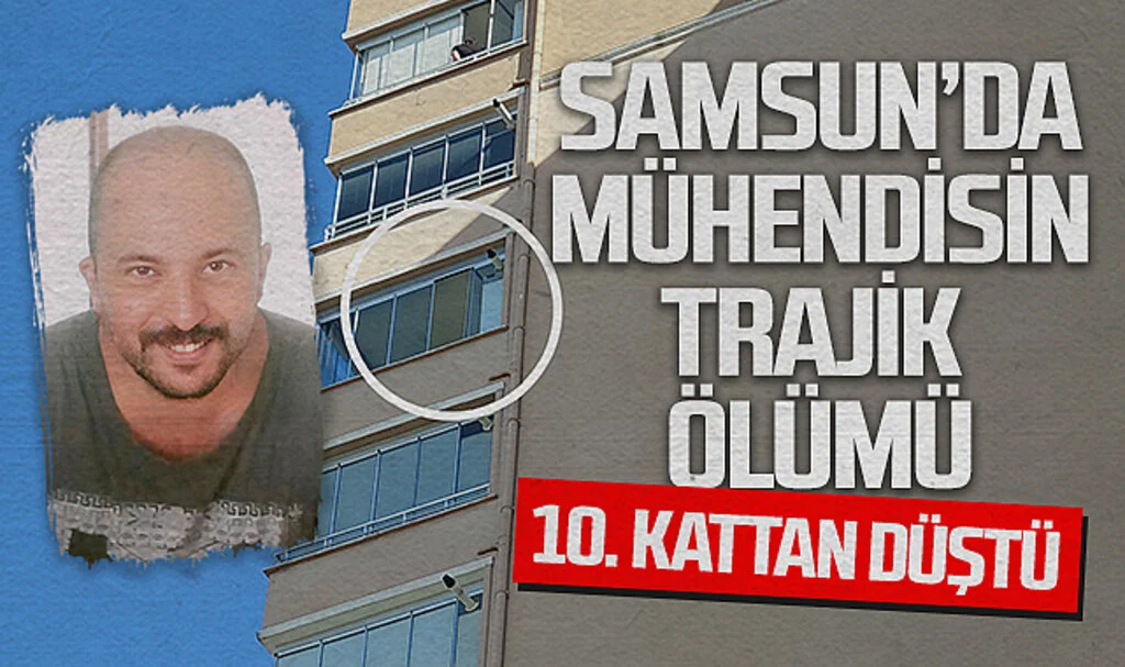 Samsun'da 10. Kattan Düşen Makine Mühendisi Hayatını Kaybetti