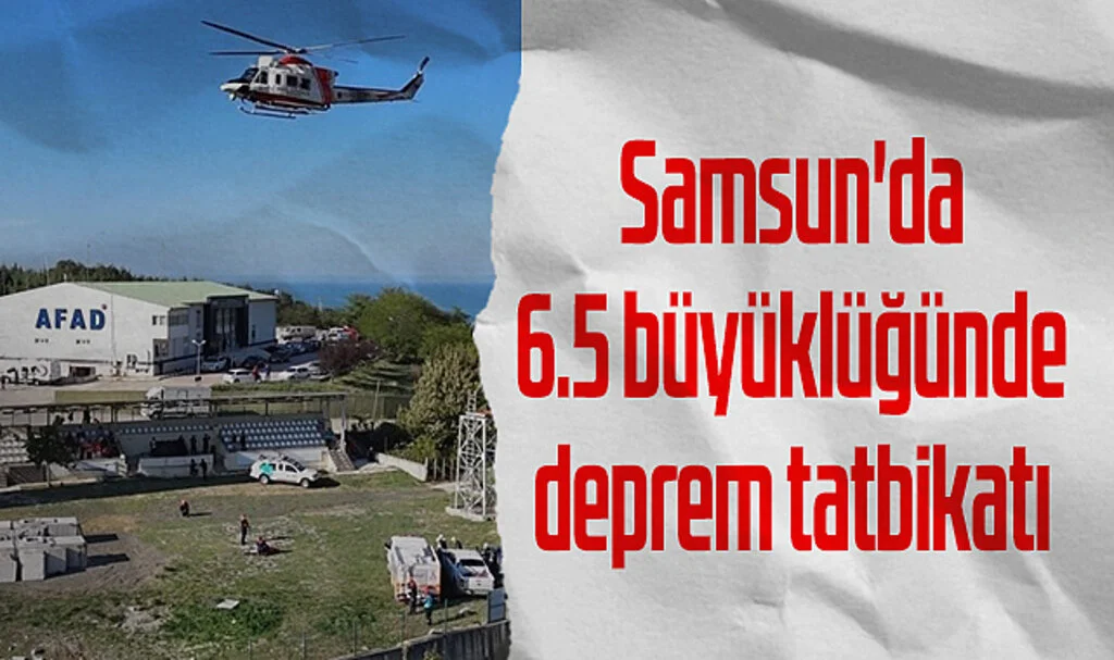Samsun'da 6.5 Büyüklüğünde Deprem Tatbikatı Başarıyla Tamamlandı