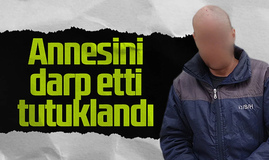 Samsun'da annesini darp eden şahıs tutuklandı