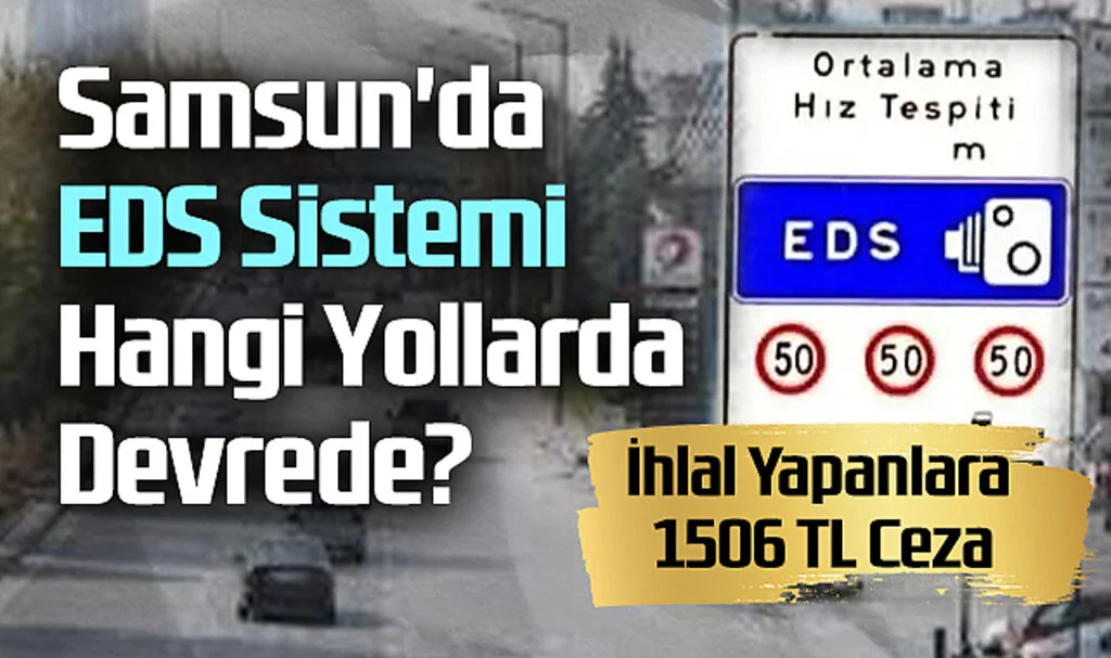 Samsun'da EDS Sistemi Hangi Yollarda Devrede? İhlal Yapanlara 1506 TL Ceza