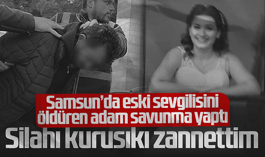 Samsun'da Eski Sevgilisini Öldüren Adam Savunma Yaptı: "Silahı Kurusıkı Zannettim"
