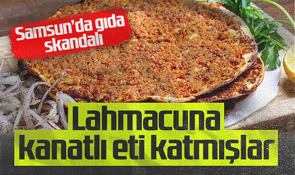 Samsun'da Gıda Skandalı! Lahmacuna kanatlı eti katmışlar 