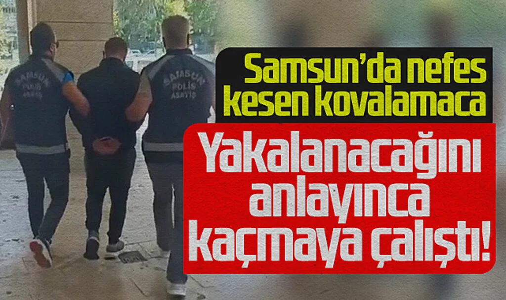 Samsun'da Nefes Kesen Kovalamaca