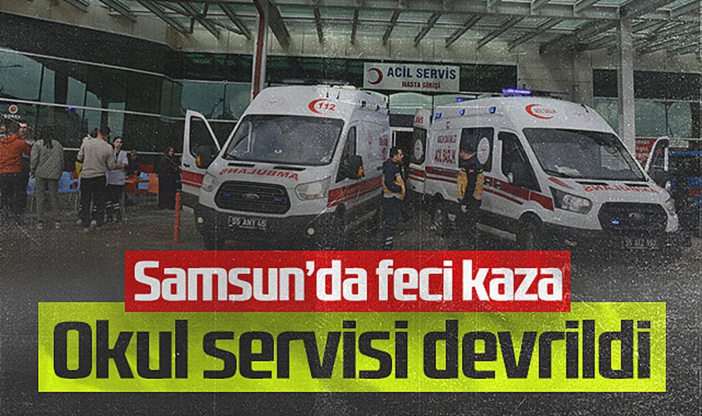 Samsun'da Okul Servisi Devrildi: 7'si Öğrenci 9 Kişi Yaralandı