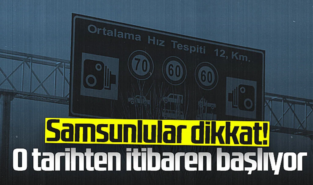 Samsun'da Ortalama Hız İhlal Tespit Sistemi O Tarihten İtibaren Devreye Giriyor! 