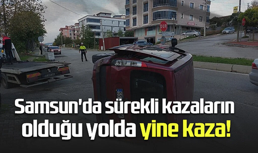 Samsun'da Sürekli Kazaların Olduğu Yolda Yine Kaza!