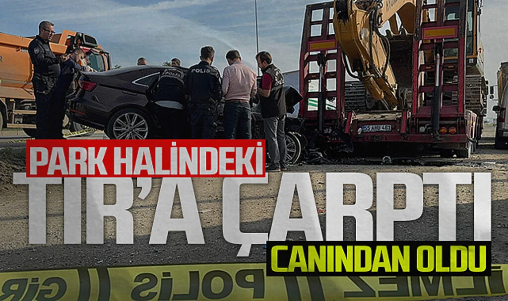 Samsun'da Tıra Çarpan Sürücü Hayatını Kaybetti