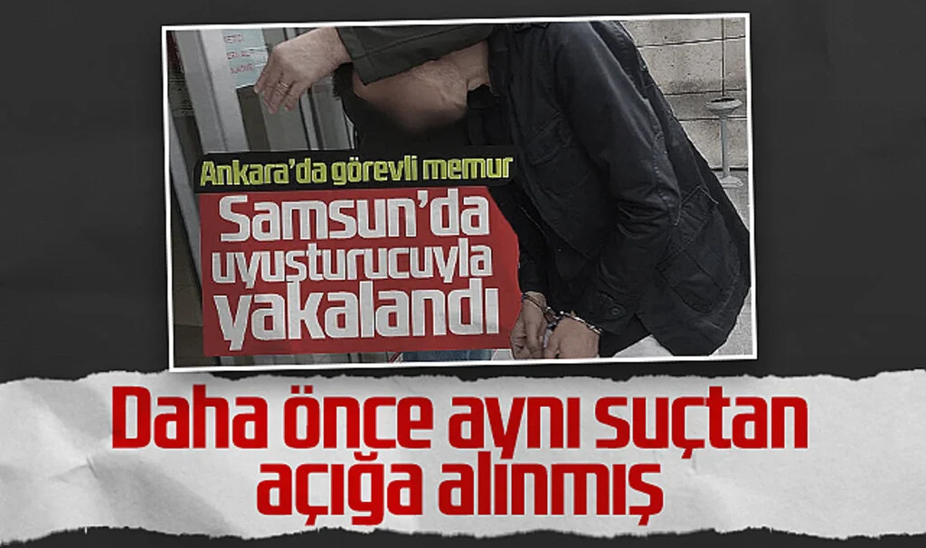 Samsun'da Uyuşturucuyla Yakalanan Görevli Memur Daha Önce Aynı Suçtan Gözaltına Alınmış