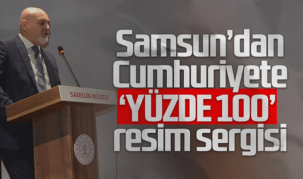 Samsun'dan Cumhuriyete 'YÜZDE 100' resim sergisi