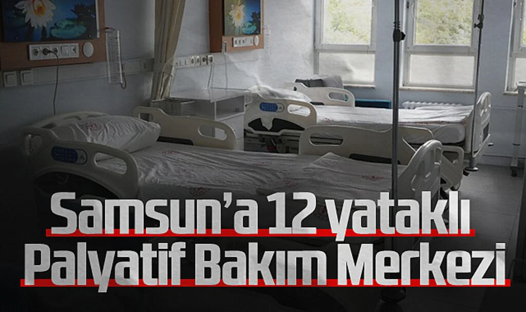 Samsun Gazi Devlet Hastanesi'nde 12 Yataklı Palyatif Bakım Merkezi Açıldı