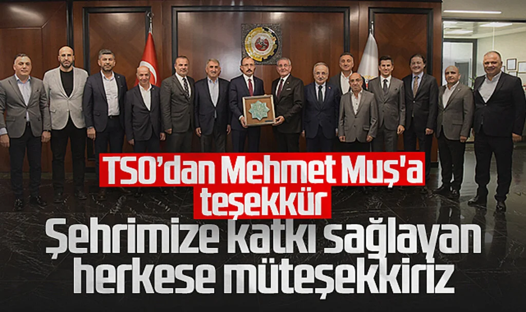 Samsun TSO'dan Mehmet Muş'a Teşekkür: "Şehrimize Katkı Sağlayan Herkese Müteşekkiriz"