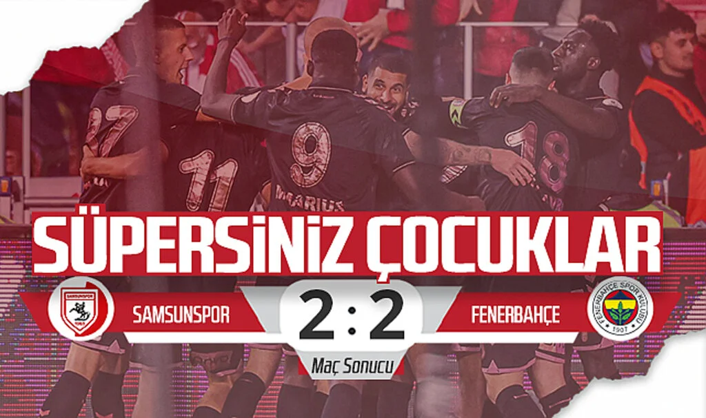 Samsunspor: 2 - Fenerbahçe: 2 (Maç Özeti)