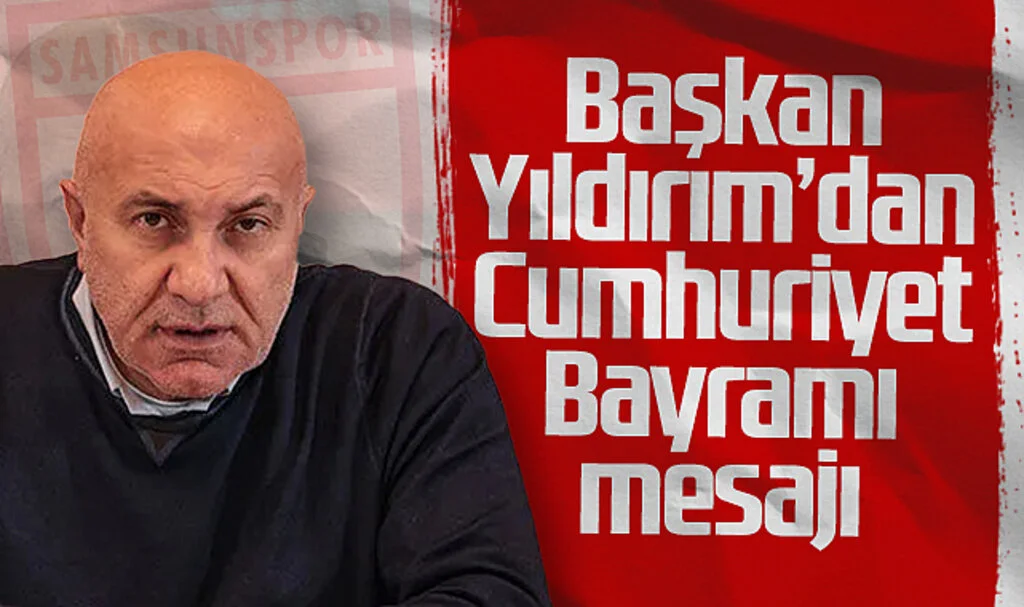 Samsunspor Başkanı Yüksel Yıldırım’dan Cumhuriyet Bayramı Mesajı