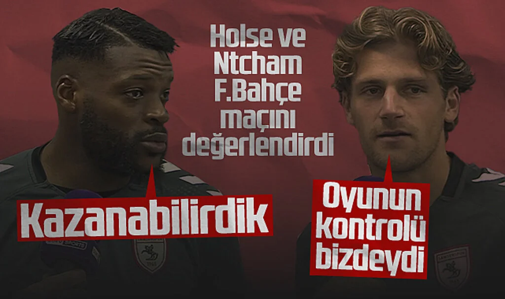 Samsunspor'da Holse ve Ntcham Fenerbahçe Maçını Değerlendirdi