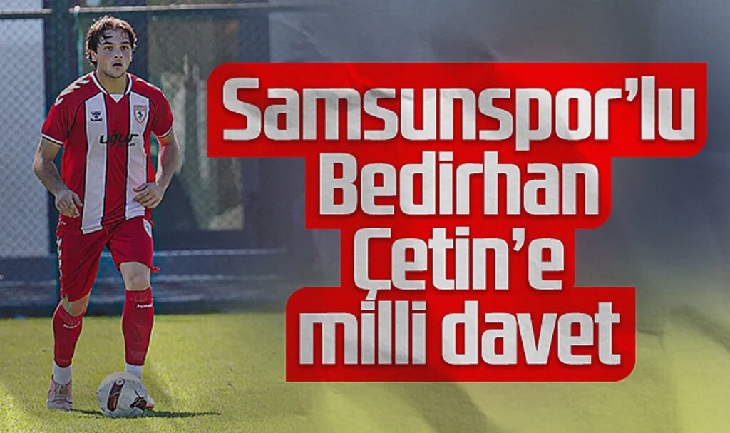 Samsunspor’lu Bedirhan Çetin U19 Milli Takımı’na Davet Edildi