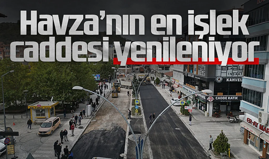 SBB tam kadro Havza'da: Havza'nın en işlek caddesi yenileniyor