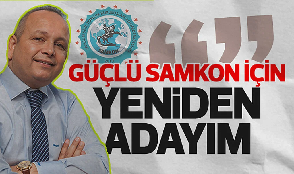 Sezgin Gümüş: Güçlü SAMKON için yeniden adayım